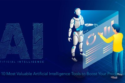 The 10 Most Valuable Artificial Intelligence Tools to Boost Your Productivity